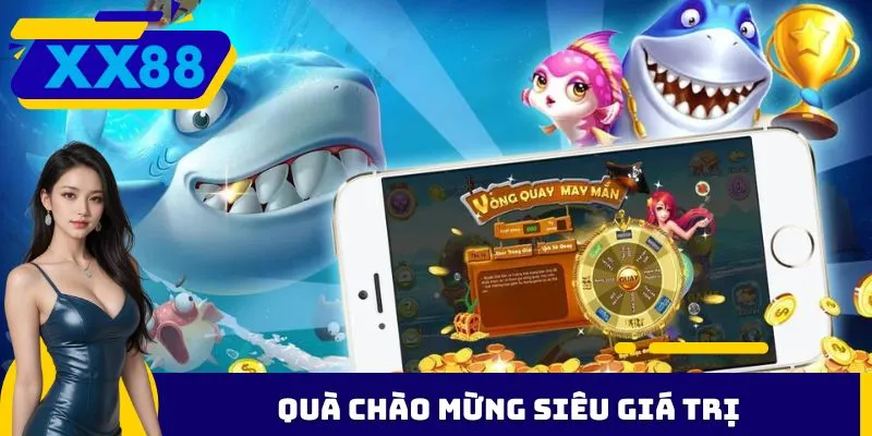 Quà chào mừng siêu giá trị