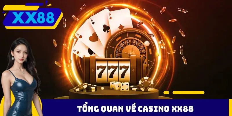 Tổng quan về Casino XX88