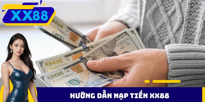Hướng dẫn nạp tiền XX88