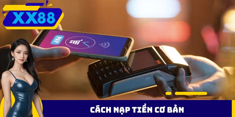 Cách nạp tiền cơ bản