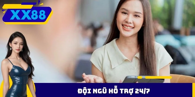 Đội ngũ hỗ trợ 24/7
