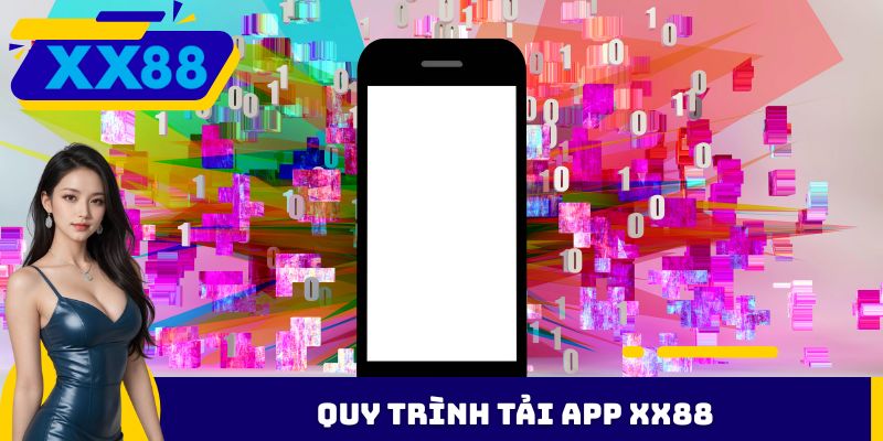 Quy trình tải app XX88